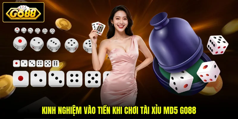 Tài Xỉu MD5 GO88 - Luật Chơi Và Kinh Nghiệm Thực Chiến 4 Kinh nghiệm vào tiền khi chơi tài xỉu MD5 GO88