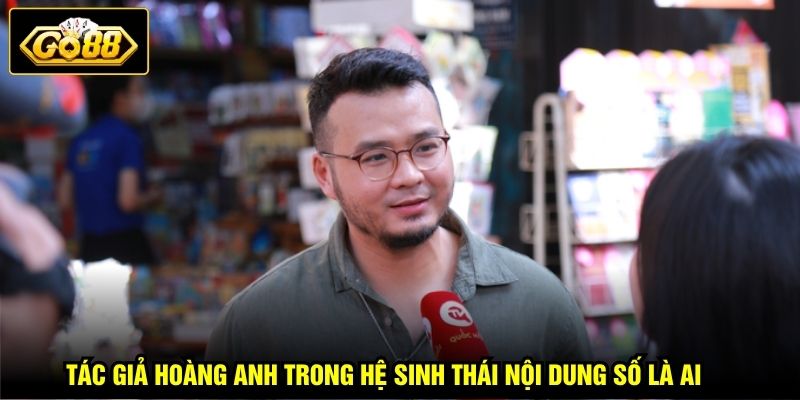 Tác Giả Hoàng Anh 1 Tác giả Hoàng Anh trong hệ sinh thái nội dung số là ai