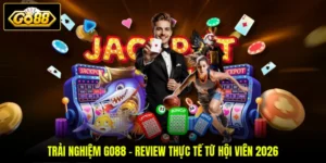 Trải Nghiệm GO88 - Review Thực Tế Từ Hội Viên 2026